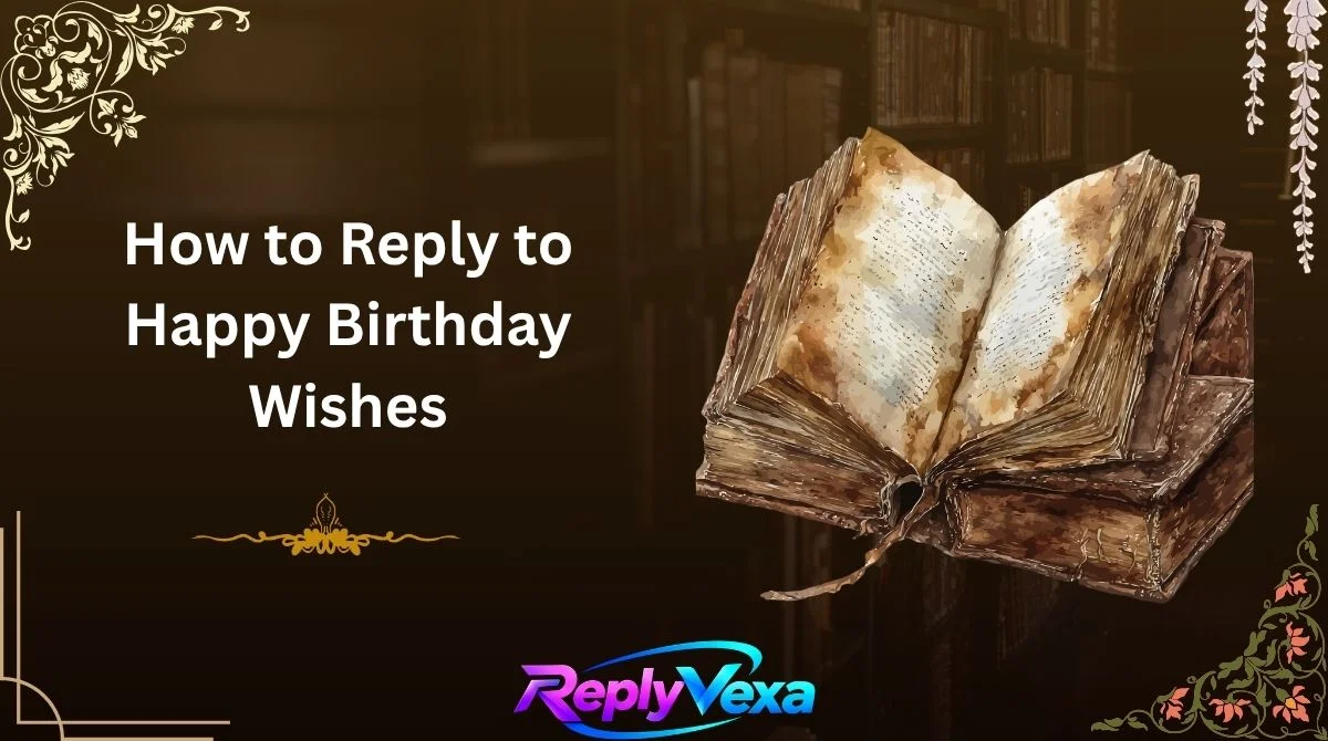 How to Reply to Happy Birthday Wishes