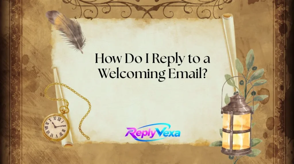 How Do I Reply to a Welcoming Email?